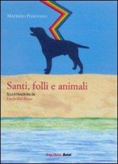 Santi, folli e animali