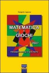 Matematica e giochi 2007. Allenamento ecologico della mente