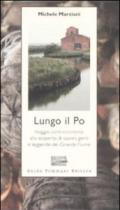 Lungo il Po. Viaggio controcorrente alla scoperta di sapori, genti e leggende del grande fiume