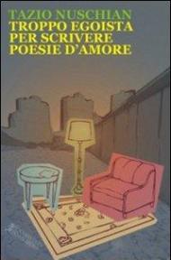 Troppo egoista per scrivere poesie d'amore