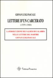 Lettere d'un carcerato (1559-1560). La persecuzione dei Valdesi di Calabria nelle lettere del martire Giovan Luigi Pascale