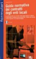 Guida normativa dei contratti degli enti locali. Le novità del codice dei contratti e della legge notarile in materia di atto pubblico.. Con CD-ROM