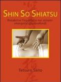 Shin so shiatsu. Ristabilire l'equilibrio nei sistemi energetici più profondi