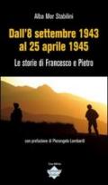 Dall'8 settembre 1943 al 25 aprile 1945. Le storie di Francesco e Pietro