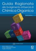 Guida ragionata allo svolgimento di esercizi di chimica organica. Ediz. per la scuola