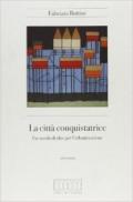 La città conquistatrice. Un secolo di idee per l'urbanizzazione