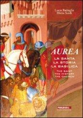 Aurea. La santa, la storia, la basilica-The saint, the history, the church. Ediz. bilingue