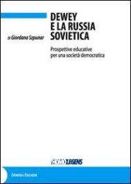 Dewey e la Russia sovietica. Prospettive educative per una società democratica