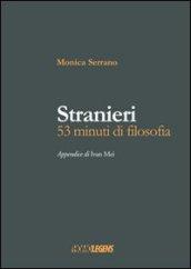 Stranieri. 53 minuti di filosofia