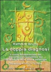 La doppia diagnosi. Il ruolo fondamentale del discorso psicoanalitico nel trattamento delle nuove patologie