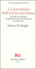 La parabola dell'eurocentrimo. Grandi narrazioni e legittimazione del dominio occidentale