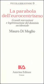 La parabola dell'eurocentrimo. Grandi narrazioni e legittimazione del dominio occidentale