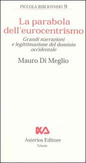 La parabola dell'eurocentrimo. Grandi narrazioni e legittimazione del dominio occidentale