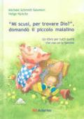 «Mi scusi, per trovare Dio?» Domandò il piccolo maialino. Ediz. illustrata