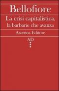 La crisi capitalistica, la barbarie che avanza