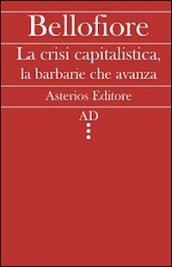 La crisi capitalistica, la barbarie che avanza