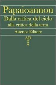 Dalla critica del cielo alla critica della terra. L'itinerario filosofico del giovane Marx