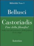 Castoriadis. Fine della filosofia? Sulla crisi del pensiero e della politica in tre saggi