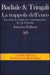 La trappola dell'euro. La crisi, le cause, le conseguenze, la via d'uscita