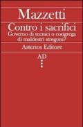 Contro i sacrifici. Governo di tecnici o congrega di maldestri stregoni?