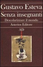 Senza insegnanti. Descolarizzare il mondo