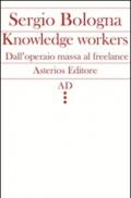 Knowledge workers. Dall'operaio massa al freelance