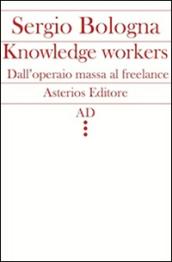 Knowledge workers. Dall'operaio massa al freelance