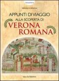 Appunti di viaggio alla scoperta di Verona romana. Ediz. illustrata. Con gadget