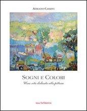 Sogni e colori. Una vita dedicata alla pittura