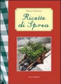 Ricette di Sprea. Ricette realizzate in 10 anni nel chiosco di Sprea in occasione della festa delle erbe