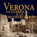 Verona la guerra e la ricostruzione