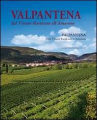 Valpantena. Dal vinum raeticum all'Amarone