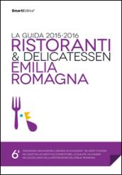 Ristoranti & delicatessen Emilia Romagna. La guida 2015-2016