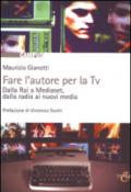 Fare l'autore per la tv. Dalla Rai a Mediaset, dalla radio ai nuovi media