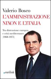 L'amministrazione Nixon e l'Italia. Tra distensione europea e crisi mediterranee (1968-1975)