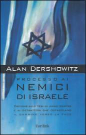 Processo ai nemici di Israele. Critiche alle tesi di Jimmy Carter e ai detrattori che ostacolano il cammino verso la pace