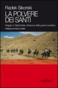 Polvere dei santi. Viaggio in Afghanistan all'epoca della guerra sovietica (La)