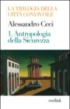 Trilogia della città conviviale. 1.Antropologia della sicurezza