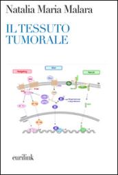 Il tessuto tumorale. Nuove prospettive diagnostico-terapeutiche in oncologia