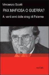 Pax mafiosa o guerra? A venti anni dalle stragi di Palermo