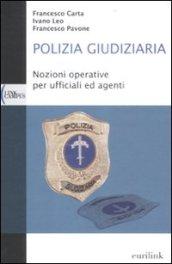 Polizia giudiziaria. Nozioni operative per ufficiali ed agenti