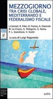 Mezzogiorno tra crisi globale, Mediterraneo e federalismo fiscale