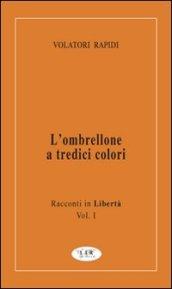 L'ombrellone a tredici colori. Racconti in libertà: 1