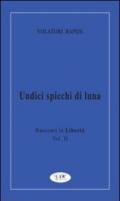 Undici spicchi di luna. Racconti in libertà: 2