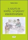 Il cliente ha sempre... la ragione? Manuale semiserio di sopravvivenza per operatori del settore alimentare