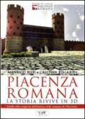 Piacenza romana. La storia rivive in 3D. Guida alla riscoperta dell'antica città romana di Piacenza
