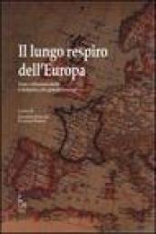 Il lungo respiro dell'Europa. Temi e riflessioni dalla cristianità alla globalizzazione