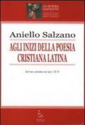 Agli inizi della poesia cristiana latina. Autori anonimi dei secc. IV-V