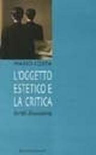 L'oggetto estetico e la critica. Scritti d'occasione