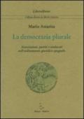 La democrazia plurale. Associazioni, partiti e sindacati nell'ordinamento giuridico spagnolo